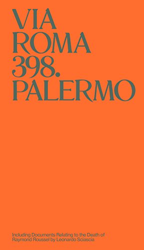 Via Roma 398 Palermo: Including Documents Relating to the Death of Raymond Roussel by Leonardo Sciascia