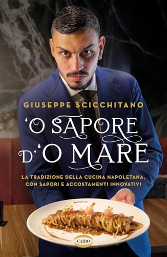 O’ sapore d’o mare. La tradizione della cucina napoletana, con sapori e accostamenti innovativi (Voci & voci) von Cairo