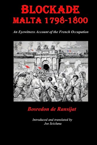 BLOCKADE MALTA 1798-1800: Any Eyewitness Account of the French Occupation von Independently published