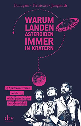 Warum landen Asteroiden immer in Kratern?: 33 Spitzenantworten auf die 33 wichtigsten Fragen der Menschheit Warum landen Asteroiden immer in Kratern?: 33 Spitzenantworten auf die 33 wichtigsten Fragen der Menschheit