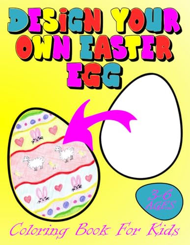 Design Your Own Easter Egg Coloring Book For Kids Ages 3-6: Pysanky For Little Artist Toddlers & Preschool | Easy and Cute Simple Create (Amazing Easter) von Independently published