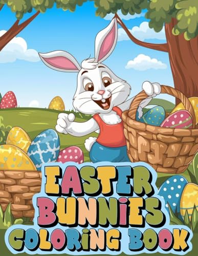 Easter Bunnies Coloring Book: Amazing and Cute Bunny Pictures to Improve Motor Skills of Children Ages 4-9 | Toddlers and Preschool | Perfect Gift or Basket Stuffer (Amazing Easter) von Independently published