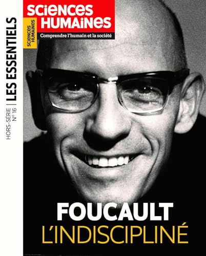 Sciences humaine HS Les Essentiels N°16 : Foucault - Avril 2024 von SCIENCES HUMAINES