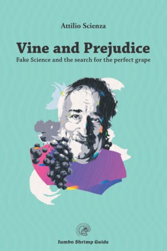 Vine and Prejudice: Fake Science and the search for the perfect grape (Jumbo Shrimp Guide, Band 3)