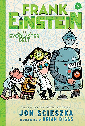 Frank Einstein and the Evoblaster Belt (Frank Einstein series #4): Book Four (Frank Einstein, 4, Band 4) von Harry N. Abrams