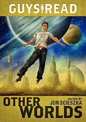 Guys Read: Other Worlds (Guys Read, 4, Band 4)