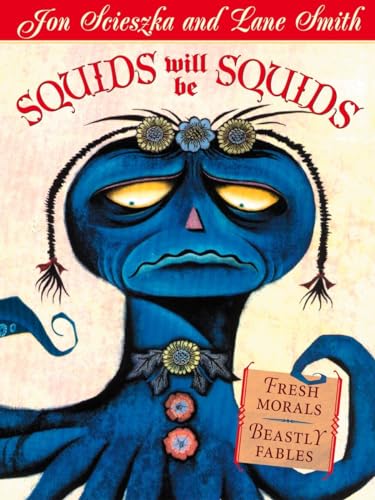 Squids Will Be Squids: Fresh Morals, Beastly Fables Squids Will Be Squids: Fresh Morals, Beastly Fables