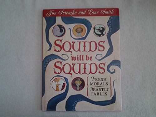 Squids Will be Squids: Fresh Morals,Beastly Fables