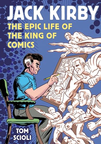 Jack Kirby: The Epic Life of the King of Comics [A Graphic Biography] von Ten Speed Press