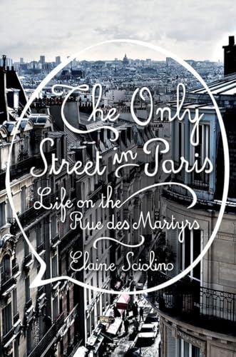 The Only Street in Paris: Life on the Rue Des Martyrs von W. W. Norton & Company