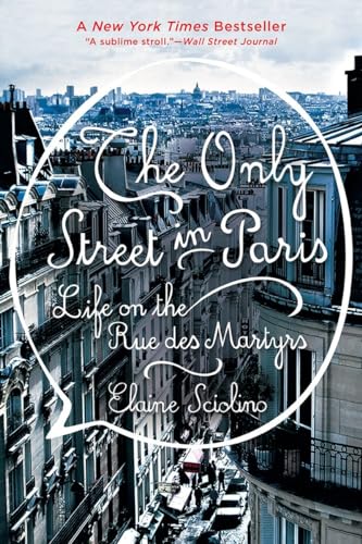 The Only Street in Paris: Life on the Rue des Martyrs von W. W. Norton & Company