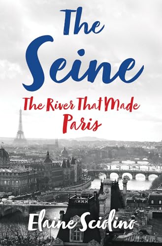 The Seine: The River that Made Paris von W. W. Norton & Company