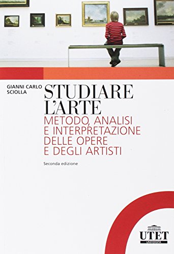 Studiare l'arte. Metodo, analisi e interpretazione delle opere e degli artisti von UTET Università