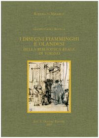 I disegni fiamminghi e olandesi della Biblioteca Reale di Torino. Ediz. illustrata (Rariora et mirabilia, Band 7)