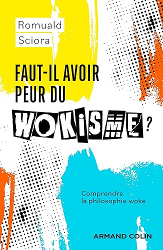 Faut-il avoir peur du wokisme ?: Comprendre la philosophie woke