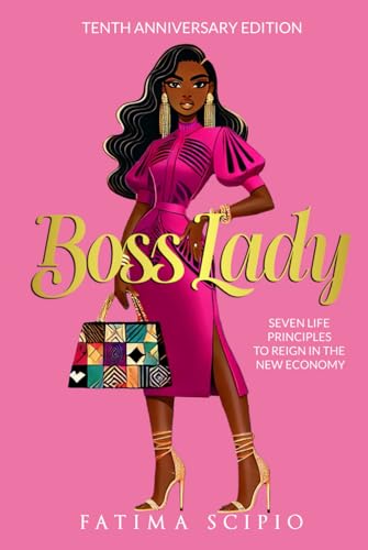 BOSS LADY: SEVEN LIFE PRINCIPLES TO REIGN IN THE NEW ECONOMY von Independently published