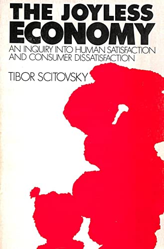 The Joyless Economy: Inquiry into Human Satisfaction and Consumer Dissatisfaction (Galaxy Books)