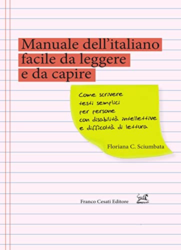 Manuale dell'italiano facile da leggere e da capire. Come scrivere testi semplici per persone con disabilità intellettive e difficoltà di lettura (Pillole. Linguistica)
