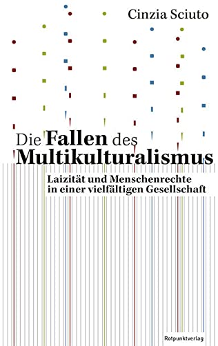 Die Fallen des Multikulturalismus: Laizität und Menschenrechte in einer vielfältigen Gesellschaft von Rotpunktverlag