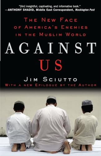 Against Us: The New Face of America's Enemies in the Muslim World von Three Rivers Press
