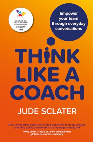 Think Like a Coach: Empower your team through everyday conversations Think Like a Coach: Empower your team through everyday conversations von Right Book Press