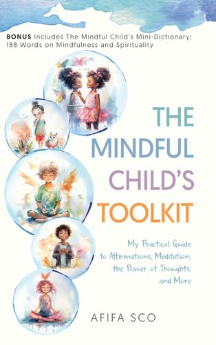 The Mindful Child's Toolkit: My Practical Guide to Affirmations, Meditation, the Power of Thoughts, and More von Tellwell Talent