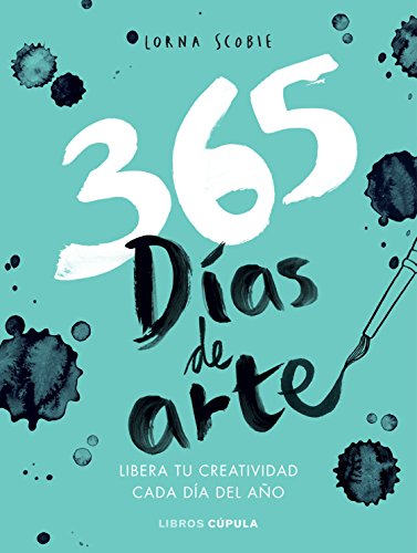 365 DIAS DE ARTE: LIBERA TU CREATIVIDAD CADA DIA DEL AÑO: Libera tu creatividad cada día del año (Manualidades)