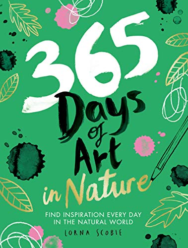 365 Days of Art in Nature: Find Inspiration Every Day in the Natural World von Hardie Grant London Ltd.