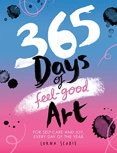 365 Days of Feel-Good Art: Art for Self-Care and to Spark Joy Every Day of the Year (365 Days of Art) von Hardie Grant Books