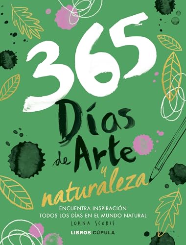 365 días de arte y naturaleza: Encuentra inspiración cada día en el mundo natural (Prácticos) von Libros Cúpula