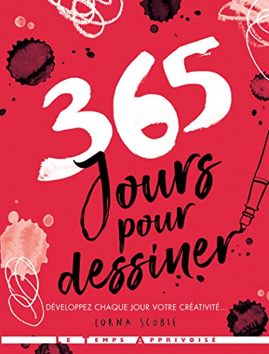 365 jours pour dessiner: Développez chaque jours votre créativité...