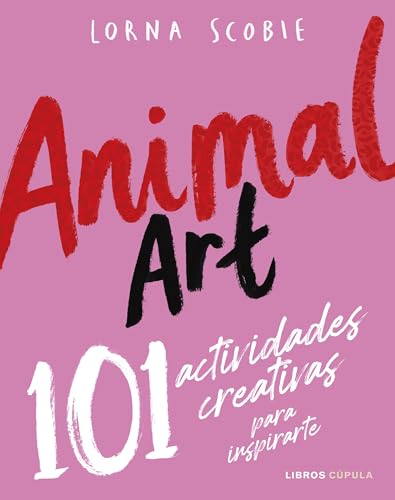 Animal Art: 101 actividades creativas para inspirarte (Prácticos) von Libros Cúpula