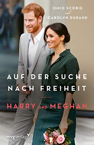 Harry und Meghan: Auf der Suche nach Freiheit: Der internationale Bestseller "Finding Freedom" jetzt auf Deutsch von mvg Verlag