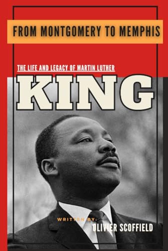 From Montgomery To Memphis: The Life And Legacy Of Martin Luther King Jr (Including his well known Speeches and Oratories)