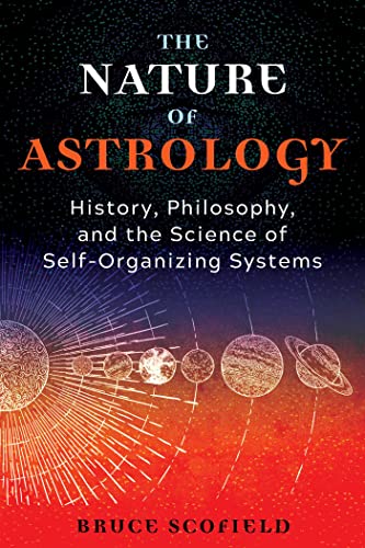 The Nature of Astrology: History, Philosophy, and the Science of Self-Organizing Systems von Inner Traditions