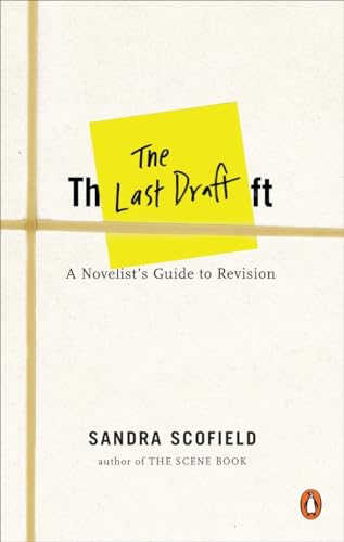 The Last Draft: A Novelist's Guide to Revision