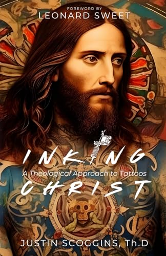 Inking Christ: A Theological Approach to Tattoos Inking Christ: A Theological Approach to Tattoos von Quoir