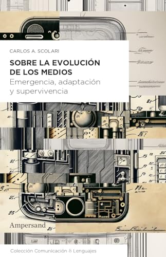 Sobre la evolución de los medios: Emergencia, adaptación y supervivencia (Comunicación & Lenguajes) von Ampersand