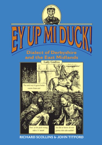 Ey Up Mi Duck!: Dialect of Derbyshire and the East Midlands (Regional Dialects & Humour) von Brand: Countryside Books