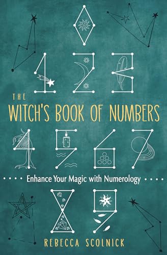 The Witch's Book of Numbers: Enhance Your Magic With Numerology