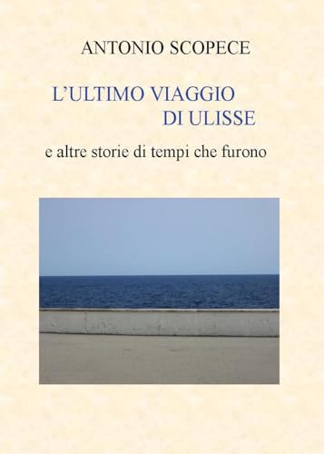 L'ultimo viaggio di Ulisse e altre storie di tempi che furono von Youcanprint