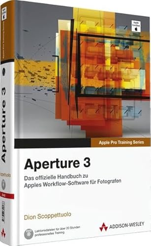 Aperture 3 - Das offizielle Handbuch zu Apples Workflow-Software für Fotografen (Apple Software)