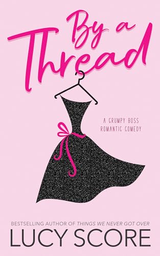 By a Thread: A Grumpy Boss Romantic Comedy By a Thread: A Grumpy Boss Romantic Comedy von That's What She Said Publishing, Inc.