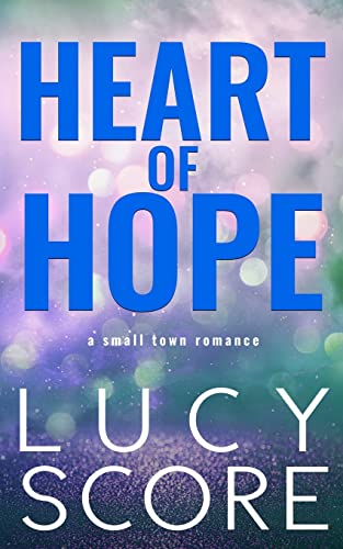 Heart of Hope: A Small Town Romance Heart of Hope: A Small Town Romance