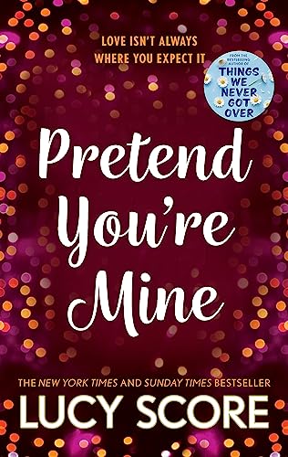 Pretend You're Mine: a fake dating small town love story from the author of Things We Never Got Over (The Benevolence Series)