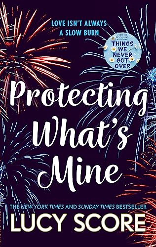 Protecting What’s Mine: the stunning small town love story from the author of Things We Never Got Over (The Benevolence Series) von Hodder Paperbacks