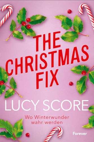 The Christmas Fix: Wo Winterwunder wahr werden | Von der Autorin von »Things We Never Got Over« die Small-Town-Weihnachtsromance The Christmas Fix: Wo Winterwunder wahr werden | Von der Autorin von »Things We Never Got Over« die Small-Town-Weihnachtsromance von Forever