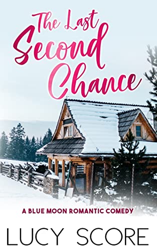 The Last Second Chance: A Small Town Love Story (Blue Moon, Band 3) von That's What She Said Publishing, Inc.