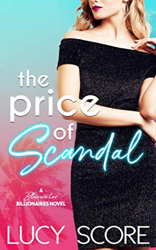 The Price of Scandal: A Bluewater Billionaires Romantic Comedy