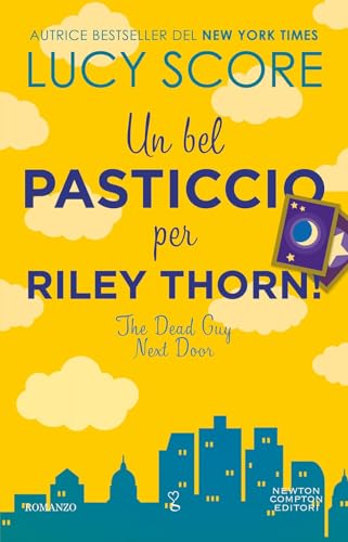 Un bel pasticcio per Riley Thorn! The dead guy next door (Anagramma) von Newton Compton Editori